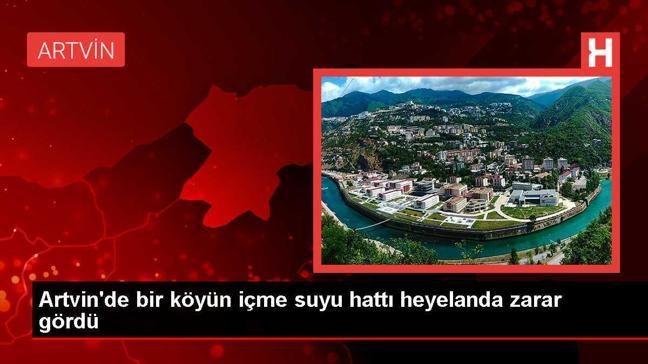Artvin'de heyelan nedeniyle köyün içme suyu isale hattı patladı