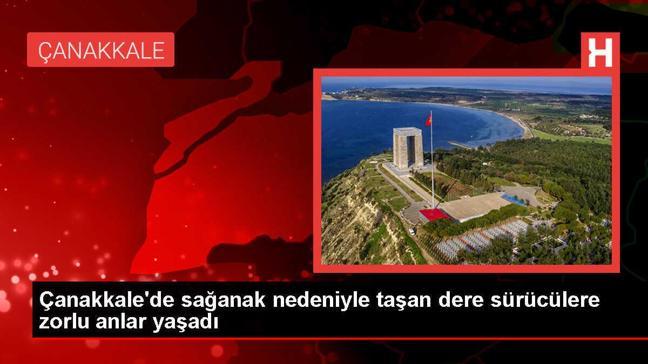 Çanakkale'de Sağanak Nedeniyle Taşan Dere Sürücülere Zor Anlar Yaşattı