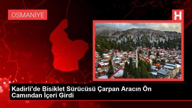 Kadirli'de Bisiklet Sürücüsü Çarpan Aracın Ön Camından İçeri Girdi