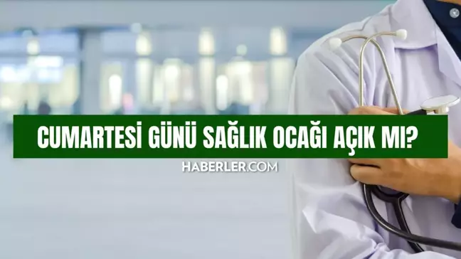 Cumartesi günü sağlık ocağı açık mı? Cumartesi günü sağlık ocağı çalışıyor mu, saat kaçta açılıyor, kapanıyor?