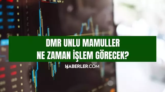 DMR unlu mamuller ne zaman işlem görecek? DMR unlu mamuller borsada hangi tarihte yer alacak, ne zamana Midas'a gelecek?