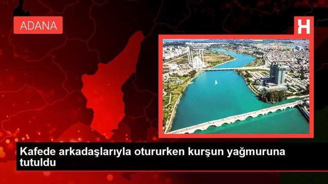 Kafede arkadaşlarıyla otururken kurşun yağmuruna tutuldu