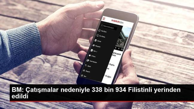 BM: Çatışmalar nedeniyle 338 bin 934 Filistinli yerinden edildi
