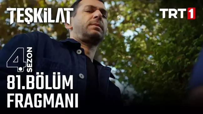 Teşkilat YENİ BÖLÜM (4. SEZON 81. BÖLÜM) ne zaman, fragman yayınlandı mı? Teşkilat yeni bölüm ne zaman başlıyor, bu akşam var mı?