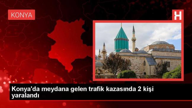 Konya'da trafik kazası: 2 kişi yaralandı