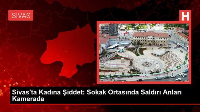 Sivas'ta Kadına Şiddet: Sokak Ortasında Saldırı Anları Kamerada