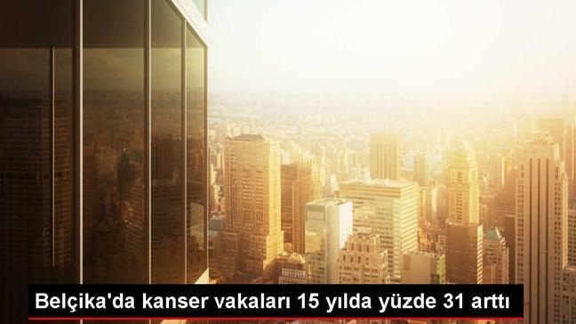 Belçika'da kanser vakaları yüzde 31 arttı