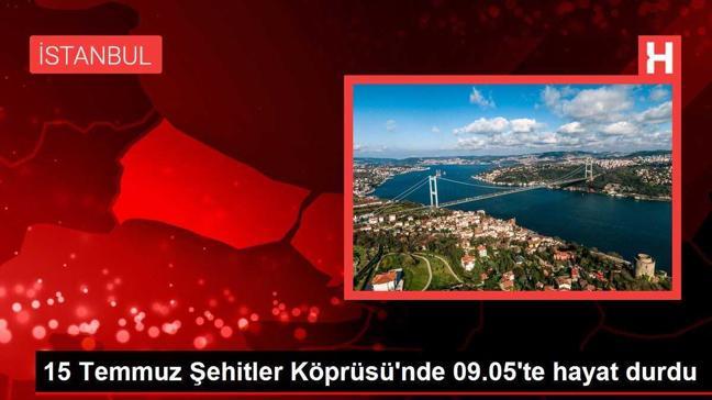 15 Temmuz Şehitler Köprüsü'nde 09.05'te hayat durdu