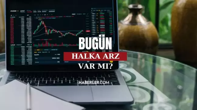 15 Kasım bu hafta halka arz var mı? Bugün halka arz olacak yeni şirket var mı? Kasım ayı halka arz listesi!