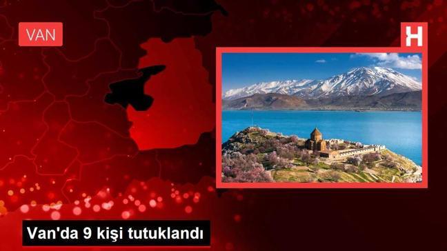 Van'da 9 kişi tutuklandı