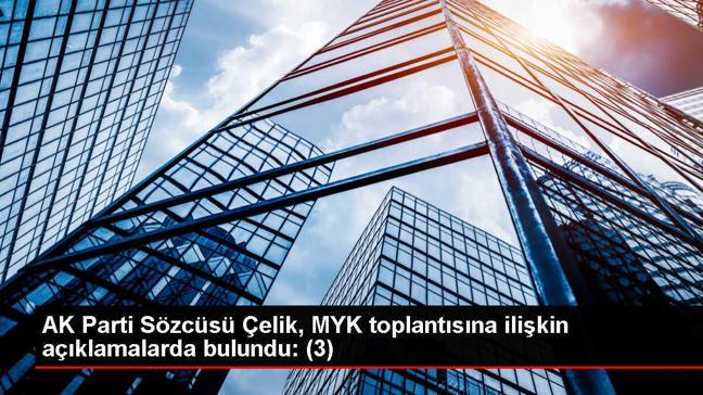 AK Parti Sözcüsü Çelik, MYK toplantısına ilişkin açıklamalarda bulundu: (3)