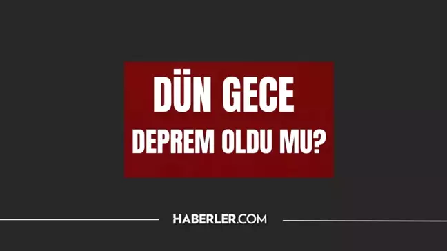Dün gece deprem oldu mu? İzmir'de, İstanbul'da, Ankara'da deprem mi oldu? 29 Kasım dün gece deprem mi oldu? AFAD son depremler listesi!
