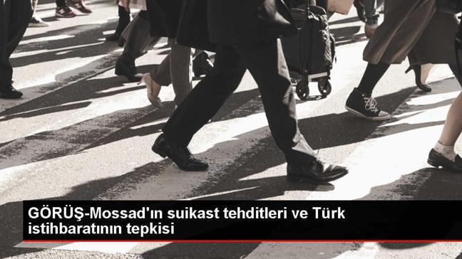 GÖRÜŞ-Mossad'ın suikast tehditleri ve Türk istihbaratının tepkisi