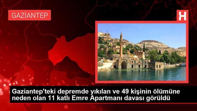 Gaziantep'teki depremde yıkılan ve 49 kişinin ölümüne neden olan 11 katlı Emre Apartmanı davası görüldü