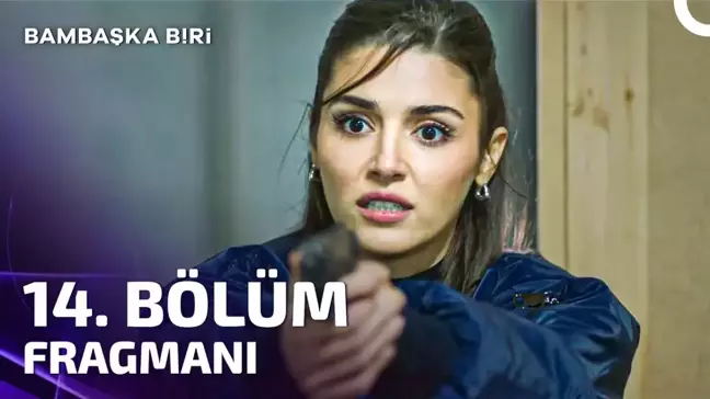 Bambaşka Biri YENİ BÖLÜM (14. BÖLÜM) ne zaman, fragman yayınlandı mı? Bambaşka Biri yeni bölüm ne zaman başlıyor, bu akşam var mı?