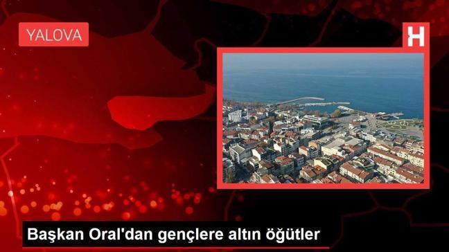 Başkan Oral'dan gençlere altın öğütler