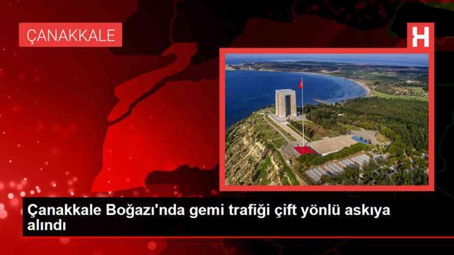 Çanakkale Boğazı'nda Yoğun Sis Nedeniyle Trafiğe Kapatıldı