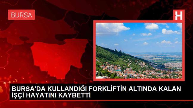Bursa'da Forklift Kazası: Bir Kişi Hayatını Kaybetti
