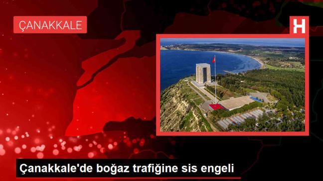 Çanakkale Boğazı'nda Yoğun Sis Nedeniyle Tek Yönlü Trafiğe Kapatıldı