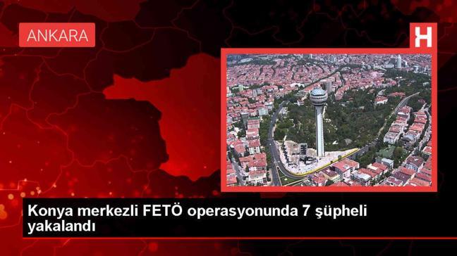 Konya merkezli 5 ilde FETÖ operasyonu: 7 gözaltı