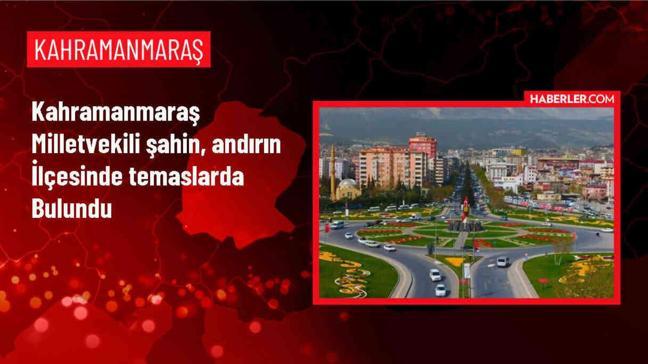 AK Parti Kahramanmaraş Milletvekili Mehmet Şahin Andırın ilçesini ziyaret etti