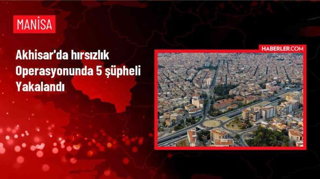 Manisa'da hırsızlık operasyonu: 5 zanlı gözaltına alındı