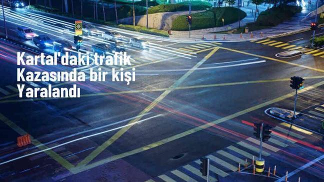 Kartal'da trafik kazası: Bir kişi yaralandı