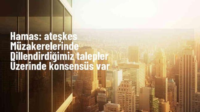 Hamas, Gazze'deki ateşkes müzakerelerinde uzlaşma sağlandığını belirtti