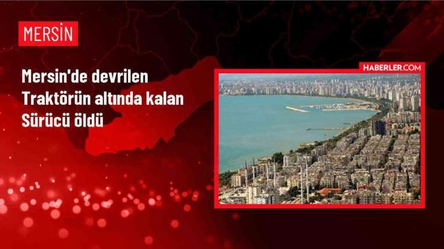 Tarsus'ta traktör kazasında sürücü hayatını kaybetti