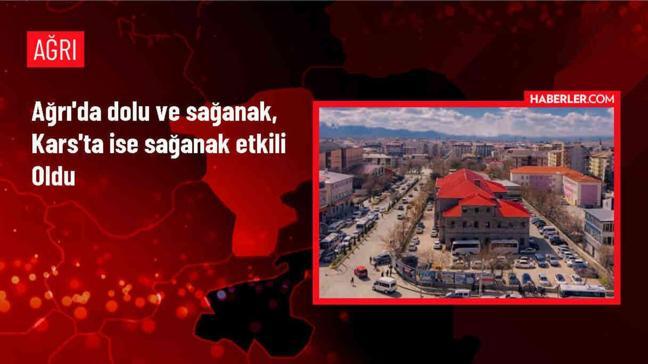 Ağrı ve Kars'ta Sağanak ve Dolu Etkili Oldu