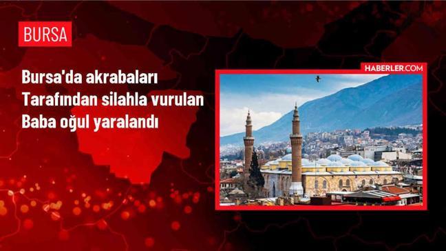 Bursa'da Akrabalar Arasında Silahlı Tartışma: Baba ve Oğul Yaralandı