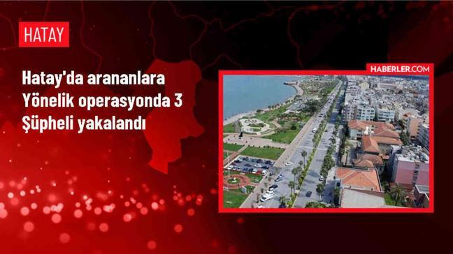 Hatay'ın Dörtyol ilçesinde operasyon: 3 şüpheli gözaltına alındı