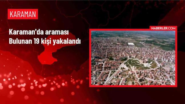 Karaman'da Aranan 19 Kişi Yakalandı