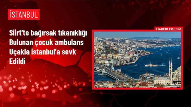 Siirt'te bağırsak tıkanıklığı şikayeti bulunan çocuk İstanbul'a ambulans uçakla nakledildi