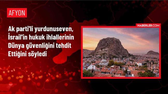 AK Parti Milletvekili Yurdunuseven: İsrail'in Uluslararası Hukuk İhlalleri Dünya Güvenliği Tehdit Ediyor