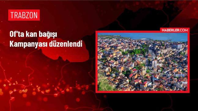 Trabzon Of ilçesinde kan bağışı kampanyası düzenlendi