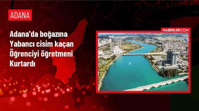 Adana'da öğretmen öğrenciyi Heimlich manevrasıyla kurtardı