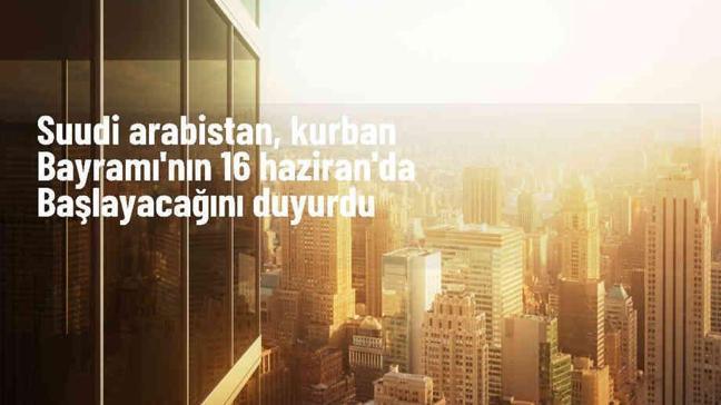 Suudi Arabistan'da Kurban Bayramı Tarihi Açıklandı