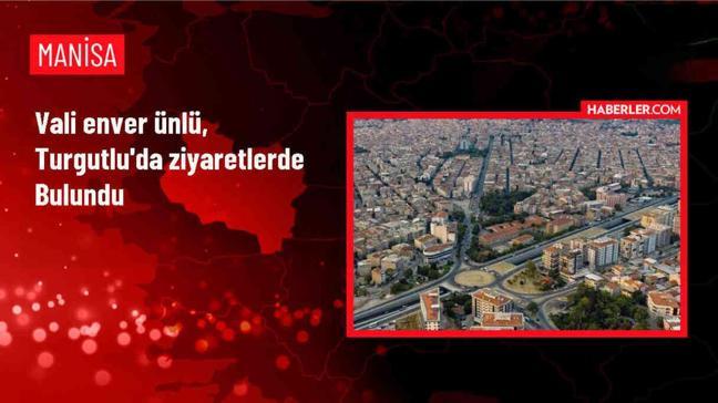 Manisa Valisi Enver Ünlü, Turgutlu'da Ziyaretler Gerçekleştirdi