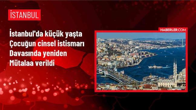 İstanbul'da küçük kız çocuğuna cinsel istismar davasında savcı cezaların artırılmasını talep etti