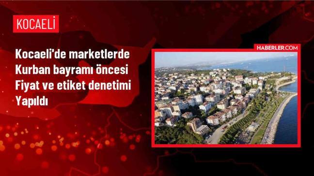 Kocaeli'de Kurban Bayramı öncesi market denetimleri sürüyor