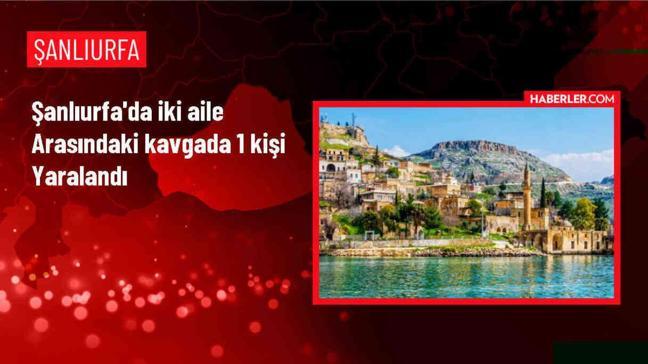 Akçakale'de iki aile arasında çıkan kavgada 1 kişi yaralandı