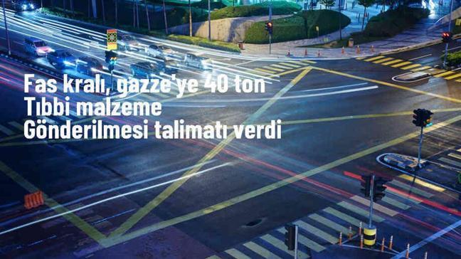 Fas Kralı Gazze'ye 40 Ton Tıbbi Malzeme Gönderiyor