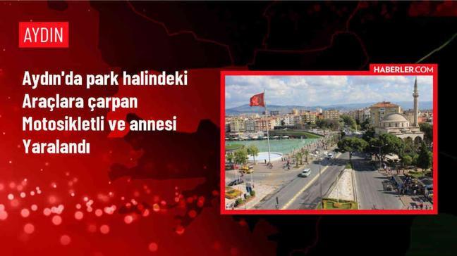 Aydın'da park halindeki otomobil ve pikaba çarpan motosikletteki anne ve oğlu yaralandı