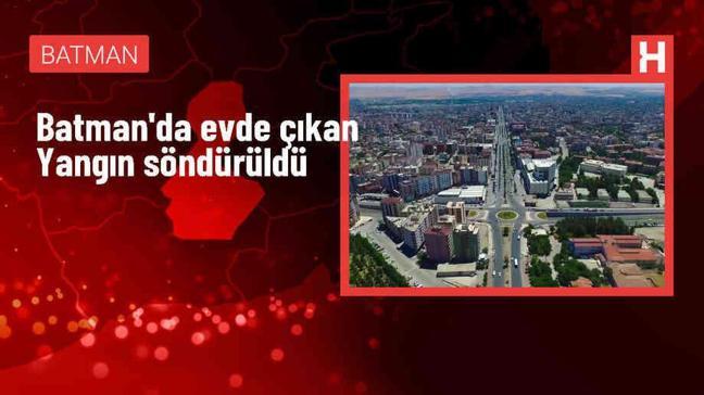 Batman'da bir evde çıkan yangın itfaiye ekiplerinin müdahalesiyle söndürüldü