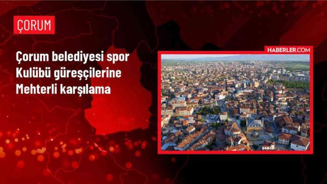 Çorum Belediyesi Spor Kulübü Güreşçileri Mehter Gösterisiyle Karşılandı