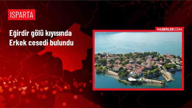 Isparta'da Eğirdir Gölü kıyısında balık tutmaya giden kişinin cesedi bulundu