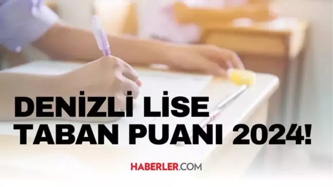 DENİZLİ LİSE TABAN PUANI 2024 | LGS taban puanları ve yüzdelik dilimleri açıklandı mı? DENİZLİ DE liseler kaç puanla alıyor?