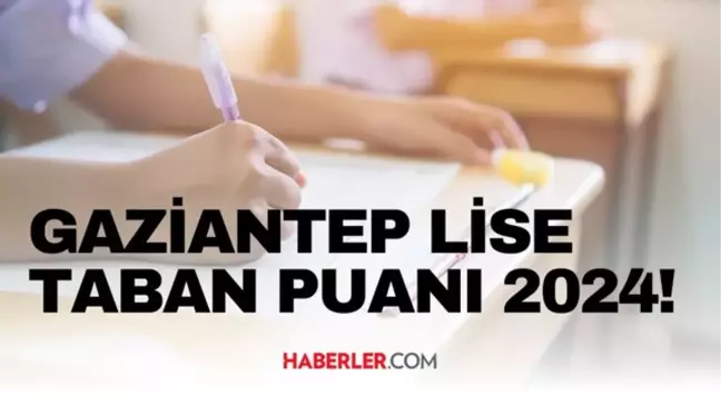 GAZİANTEP LİSE TABAN PUANI 2024 | LGS taban puanları ve yüzdelik dilimleri açıklandı mı? GAZİANTEP'DE liseler kaç puanla alıyor?