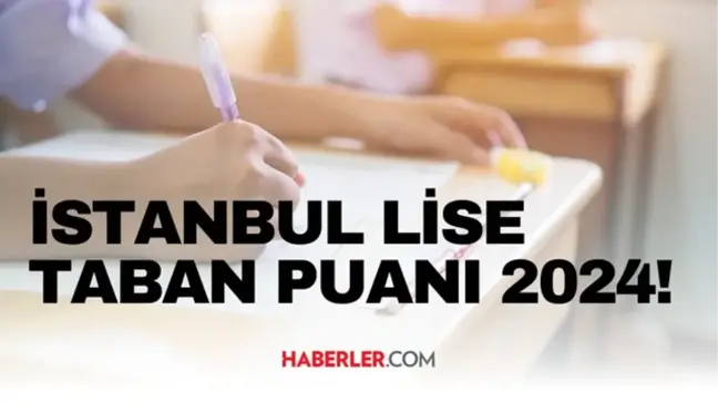 İSTANBUL LİSE TABAN PUANI 2024 | LGS taban puanları ve yüzdelik dilimleri açıklandı mı? İstanbul'da liseler kaç puanla alıyor?